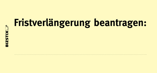BIZSTIX® Business Haftnotizen "Fristverlängerung beantragen" - 1301010118